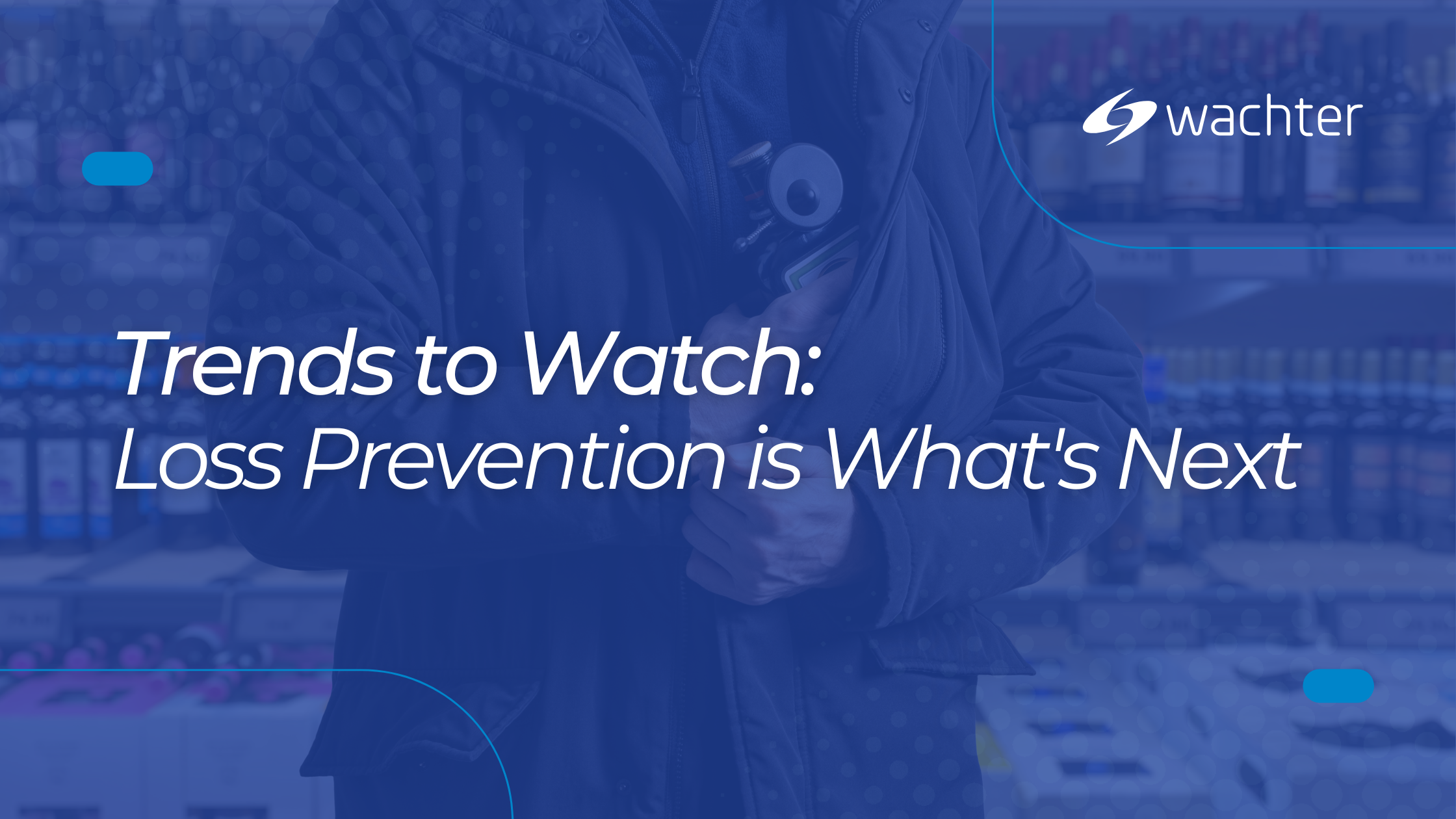 Loss Prevention Tech Trends to Watch in 2025 and Beyond